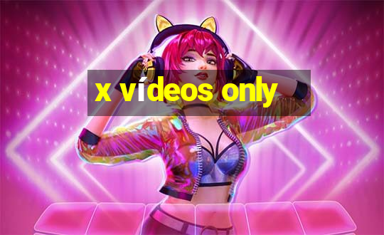 x vídeos only