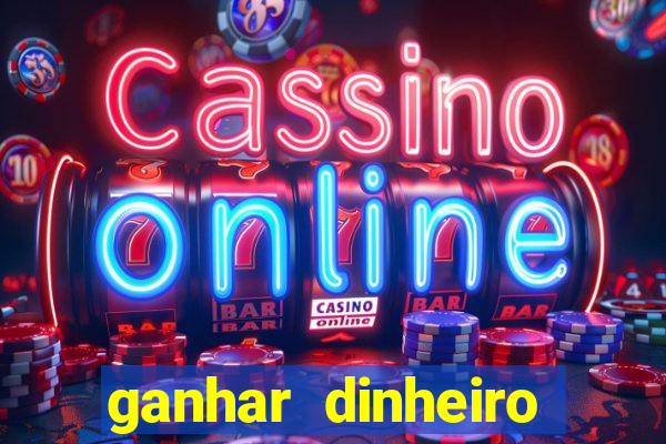 ganhar dinheiro jogando games