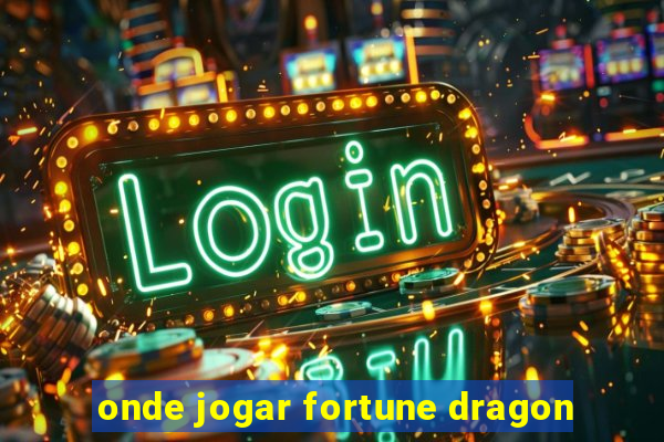 onde jogar fortune dragon