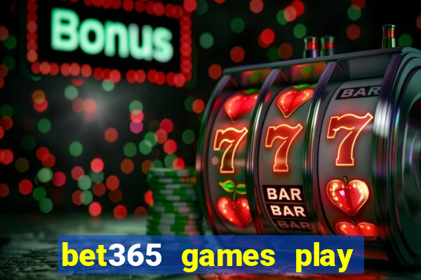 bet365 games play casino slots