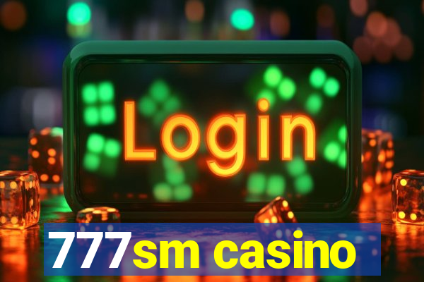 777sm casino