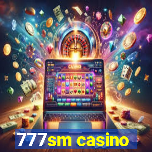 777sm casino