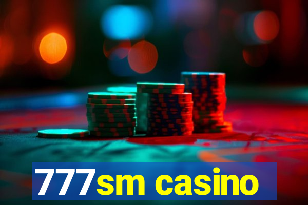 777sm casino