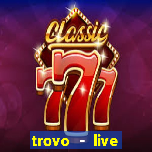 trovo - live stream & games