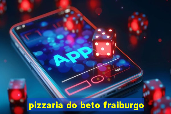 pizzaria do beto fraiburgo