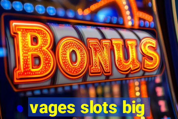 vages slots big