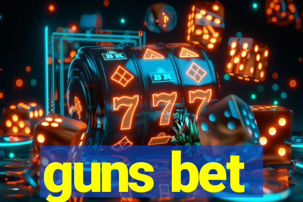 guns bet