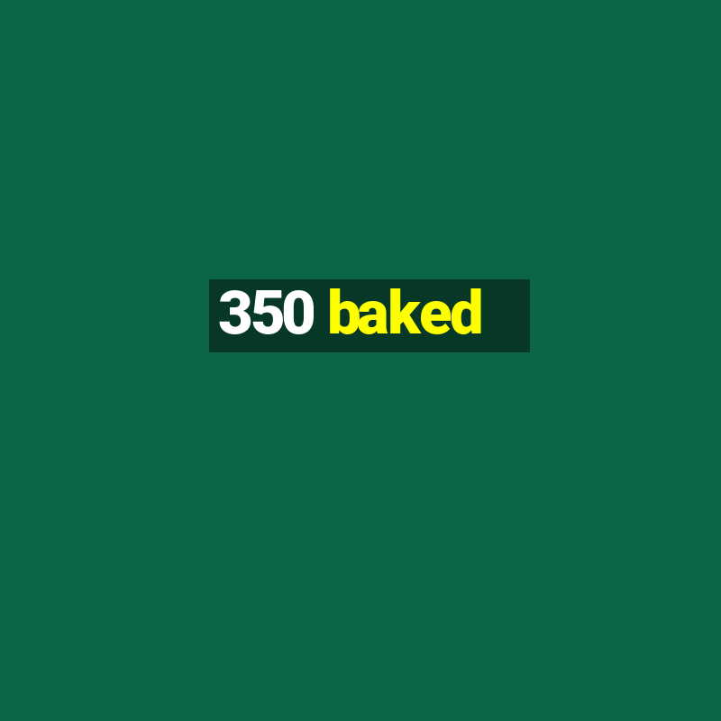 350 baked