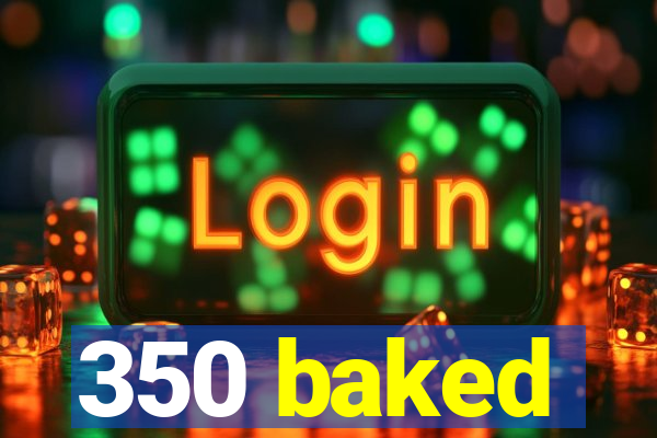 350 baked