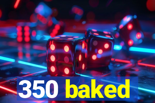 350 baked