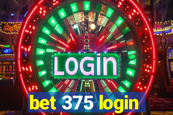 bet 375 login