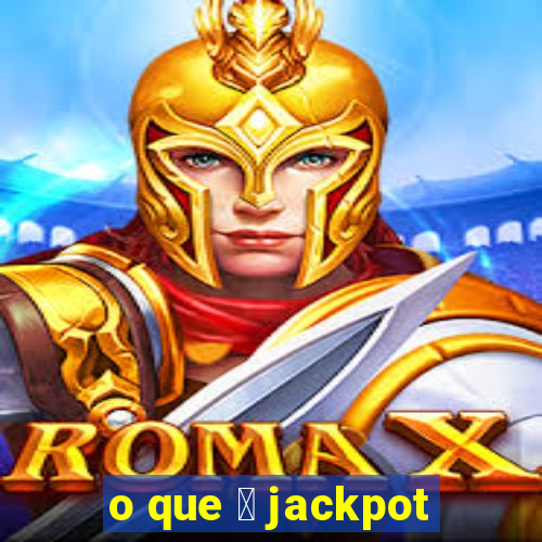 o que 茅 jackpot