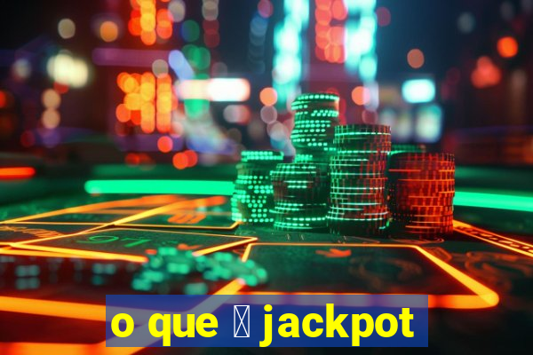 o que 茅 jackpot