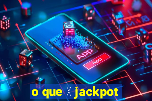 o que 茅 jackpot