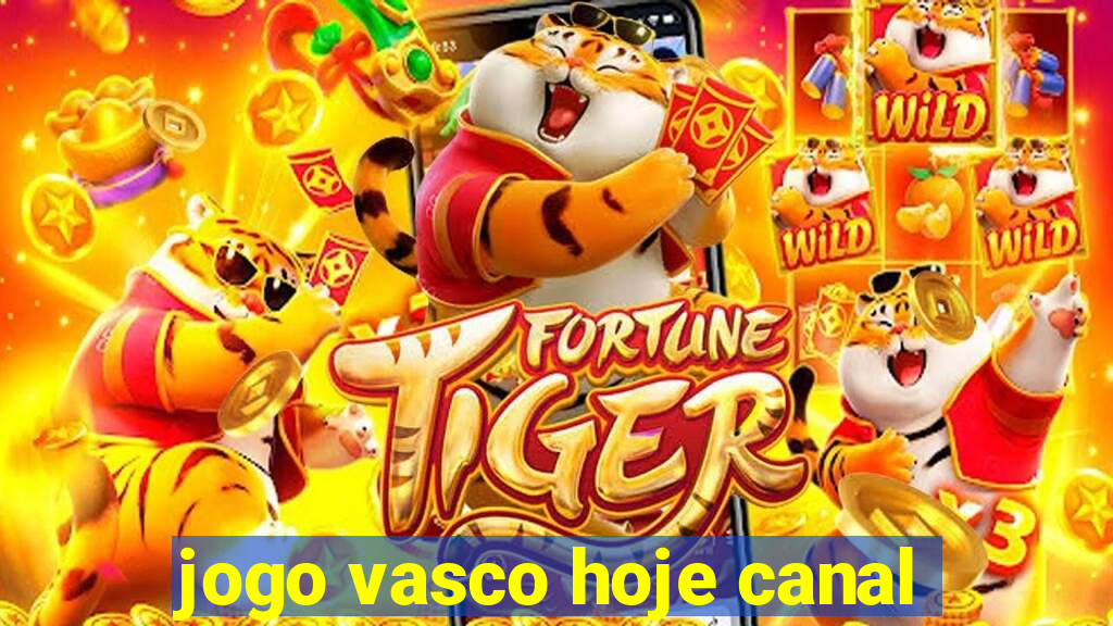 jogo vasco hoje canal