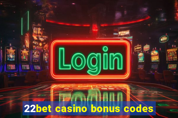 22bet casino bonus codes