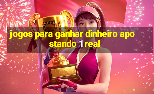 jogos para ganhar dinheiro apostando 1 real