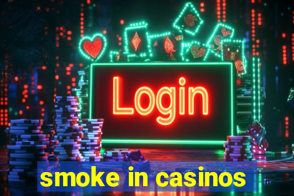 smoke in casinos