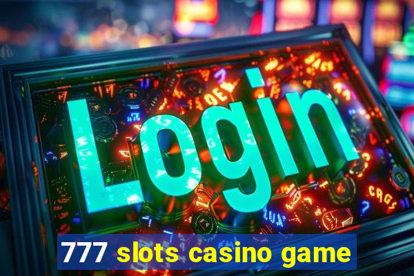 777 slots casino game