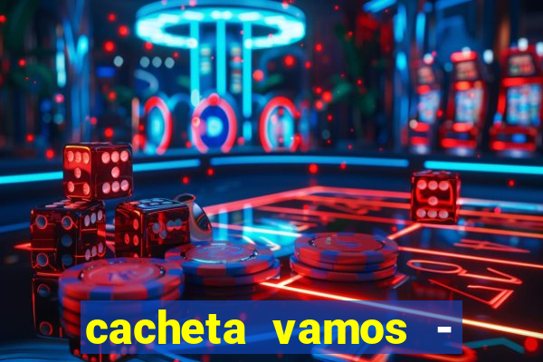 cacheta vamos - jogo de p?quer