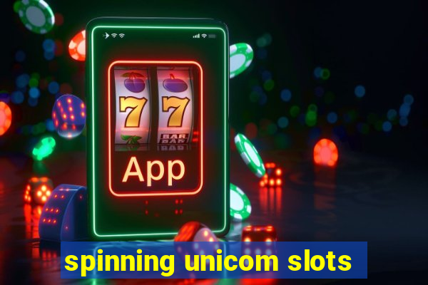 spinning unicom slots