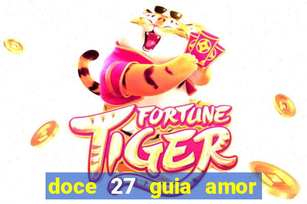 doce 27 guia amor amor doce ep 27 guia e respostas