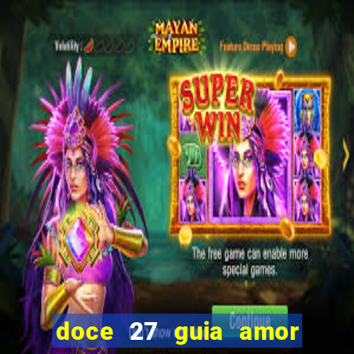 doce 27 guia amor amor doce ep 27 guia e respostas