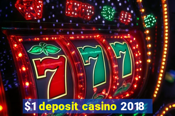 $1 deposit casino 2018