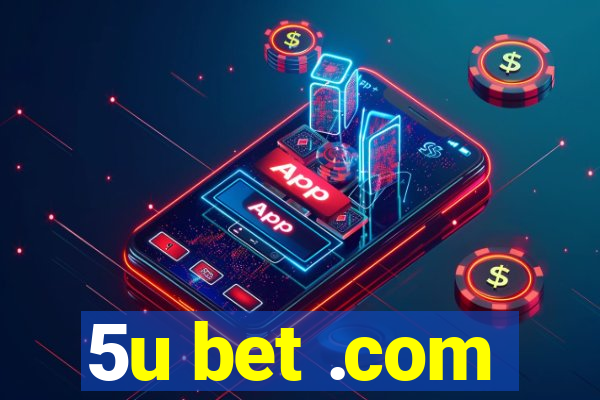 5u bet .com