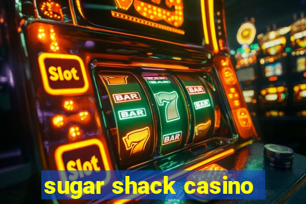 sugar shack casino