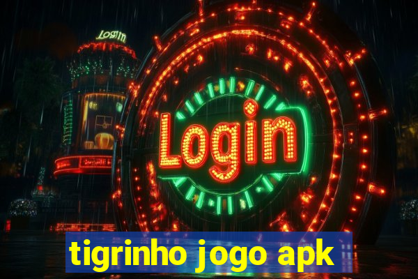 tigrinho jogo apk