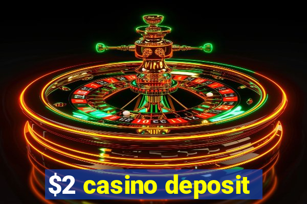 $2 casino deposit