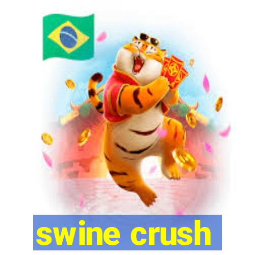 swine crush