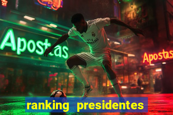 ranking presidentes do brasil