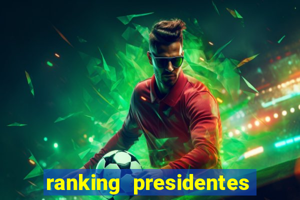 ranking presidentes do brasil