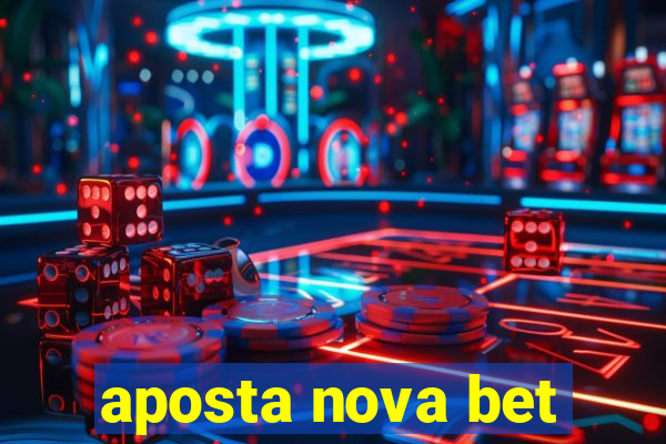 aposta nova bet