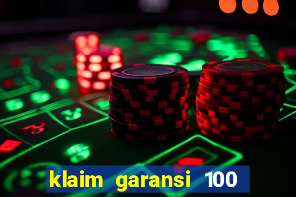 klaim garansi 100 slot garansi uang kembali