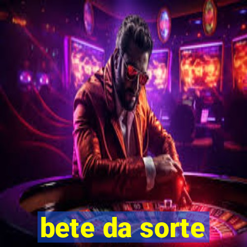 bete da sorte