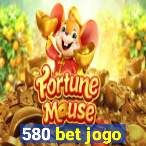 580 bet jogo