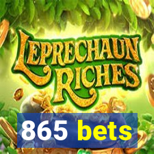 865 bets