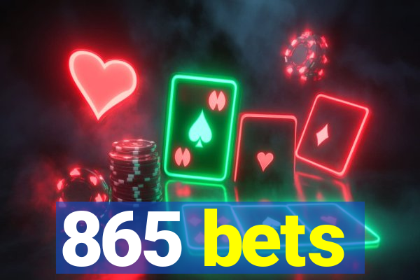 865 bets