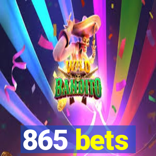 865 bets