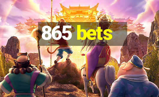 865 bets