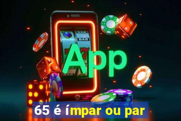 65 é ímpar ou par