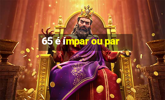 65 é ímpar ou par