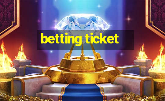 betting ticket