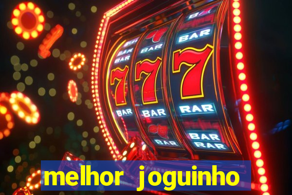 melhor joguinho para ganhar dinheiro