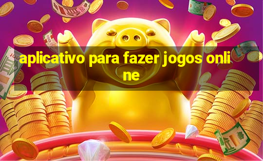 aplicativo para fazer jogos online