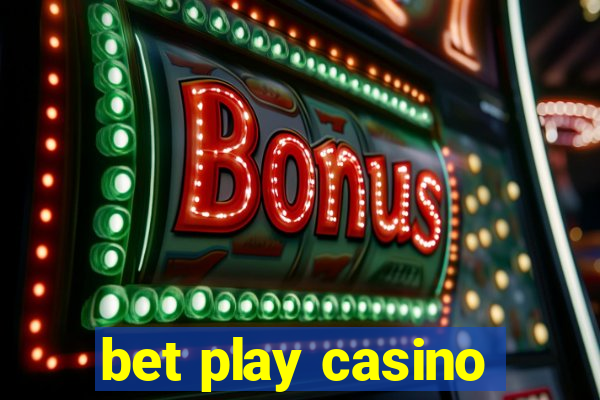 bet play casino