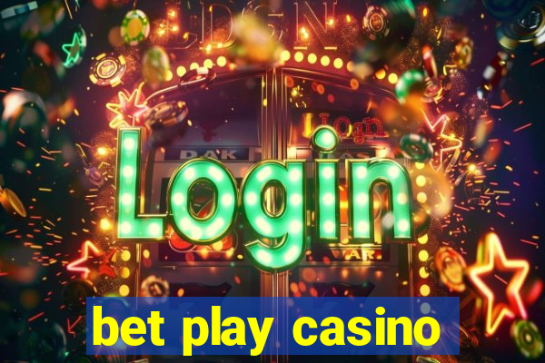 bet play casino